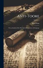 Anti-Tooke: Or an Analysis of the Principles and Structure of Language; Volume 1 