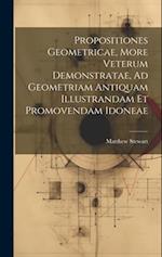 Propositiones Geometricae, More Veterum Demonstratae, Ad Geometriam Antiquam Illustrandam Et Promovendam Idoneae