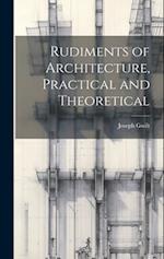 Rudiments of Architecture, Practical and Theoretical 