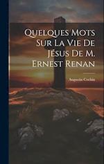 Quelques Mots Sur La Vie De Jésus De M. Ernest Renan