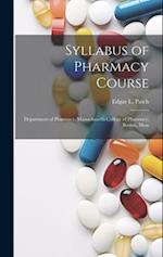 Syllabus of Pharmacy Course: Department of Pharmacy, Massachusetts College of Pharmacy, Boston, Mass 