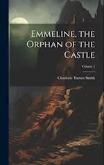 Emmeline, the Orphan of the Castle; Volume 1 