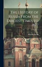 The History of Russia From the Earliest Times to 1877; Volume 2 