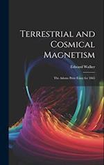 Terrestrial and Cosmical Magnetism: The Adams Prize Essay for 1865 