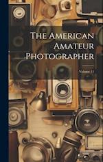 The American Amateur Photographer; Volume 11 