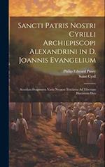 Sancti Patris Nostri Cyrilli Archiepiscopi Alexandrini in D. Joannis Evangelium