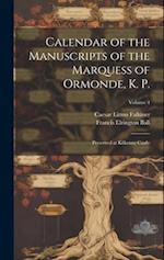 Calendar of the Manuscripts of the Marquess of Ormonde, K. P.: Preserved at Kilkenny Castle; Volume 4 