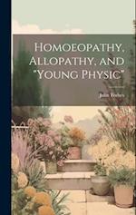 Homoeopathy, Allopathy, and "Young Physic" 