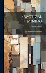 Practical Mining: Fully and Familiarly Described 