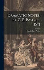 Dramatic Notes, by C. E. Pascoe. [1St] 