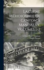 La Chine Méridionale De Canton À Mandalay, Volumes 1-2