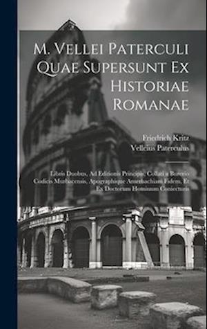 M. Vellei Paterculi Quae Supersunt Ex Historiae Romanae
