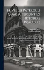 M. Vellei Paterculi Quae Supersunt Ex Historiae Romanae