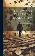 The Law and Practice in Bankruptcy: As Founded On the Recent Statute ; With Forms 