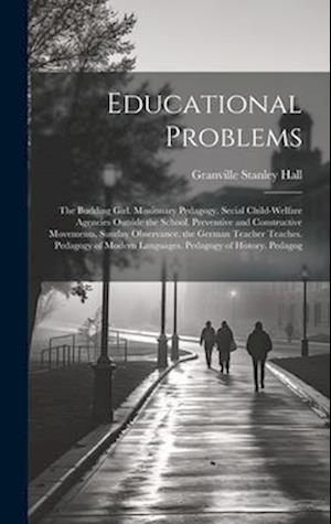 Educational Problems: The Budding Girl. Missionary Pedagogy. Secial Child-Welfare Agencies Outside the School. Preventive and Constructive Movements.