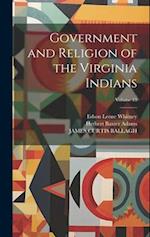 Government and Religion of the Virginia Indians; Volume 13 