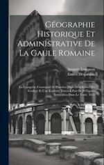 Géographie Historique Et Administrative De La Gaule Romaine