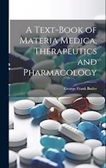 A Text-Book of Materia Medica, Therapeutics and Pharmacology 