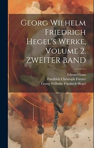 Georg Wilhelm Friedrich Hegel's Werke, Volume 2. ZWEITER BAND