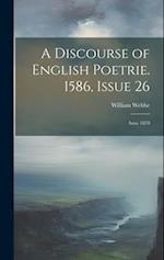 A Discourse of English Poetrie. 1586, Issue 26; issue 1870 
