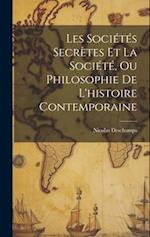 Les Sociétés Secrètes Et La Société, Ou Philosophie De L'histoire Contemporaine