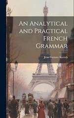 An Analytical and Practical French Grammar 