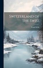 Switzerland of the Swiss 