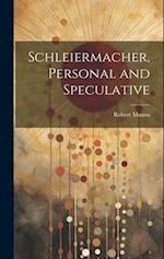 Schleiermacher, Personal and Speculative 