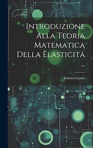 Introduzione Alla Teoria Matematica Della Elasticitá ...