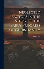 Neglected Factors in the Study of the Early Progress of Christianity 
