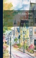 Vermont: The Green Mountain State; Volume 1 