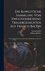 Die Rawley'sche Sammlung Von Zweiunddreissing Trauergedichten Auf Francis Bacon