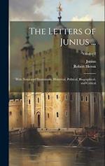 The Letters of Junius ...: With Notes and Illustrations, Historical, Political, Biographical, and Critical; Volume 2 