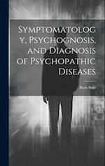 Symptomatology, Psychognosis, and Diagnosis of Psychopathic Diseases 