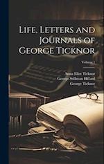 Life, Letters and Journals of George Ticknor; Volume 1 