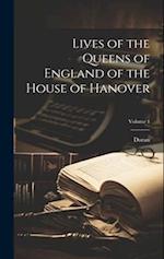 Lives of the Queens of England of the House of Hanover; Volume 1 
