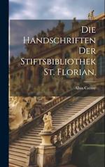 Die Handschriften der Stiftsbibliothek St. Florian.