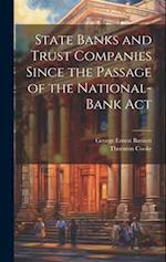 State Banks and Trust Companies Since the Passage of the National-Bank Act 