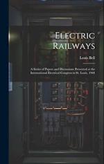 Electric Railways: A Series of Papers and Discussions Presented at the International Electrical Congress in St. Louis, 1904 