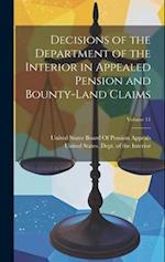 Decisions of the Department of the Interior in Appealed Pension and Bounty-Land Claims; Volume 11 