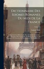 Dictionnaire Des Idiomes Romanes Du Midi De La France
