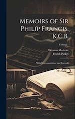 Memoirs of Sir Philip Francis, K.C.B.: With Correspondence and Journals; Volume 1 