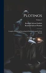 Plotinos: Complete Works, in Chronological Order, Grouped in Four Periods; Volume 3 
