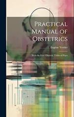 Practical Manual of Obstetrics: With the Four Obstetric Tables of Pajot 