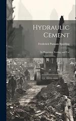 Hydraulic Cement: Its Properties, Testing, and Use 