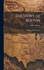 The Story of Boston: A Study of Independency 