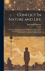 Conflict in Nature and Life: A Study of Antagonism in the Constitution of Things. for the Elucidation of the Problem of Good and Evil, and the Reconci