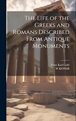 The Life of the Greeks and Romans Described From Antique Monuments 