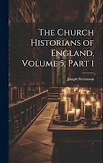 The Church Historians of England, Volume 5, part 1 