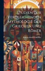 Studien Zur Vergleichenden Mythologie Der Griechen Und Römer 